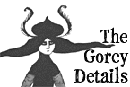 The Gorey Details, Oct 16 through Dec 3